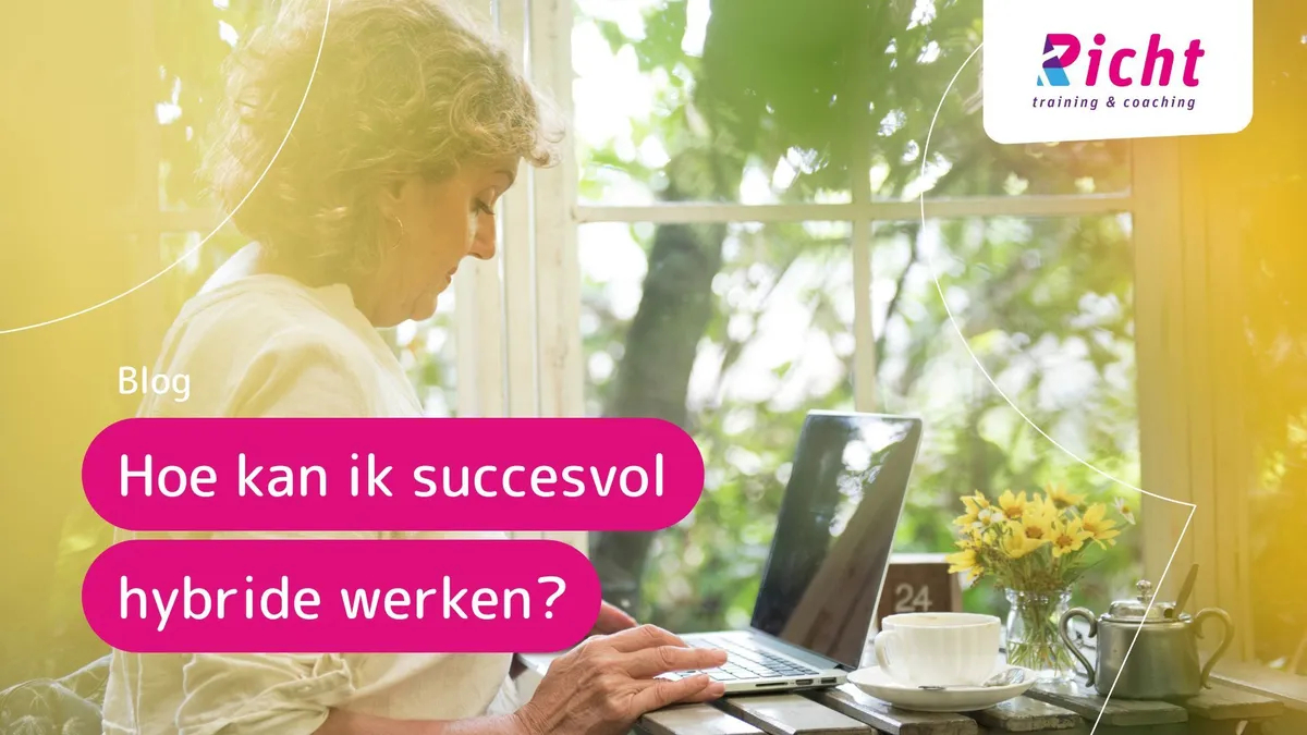 Hoe kan ik succesvol hybride werken?